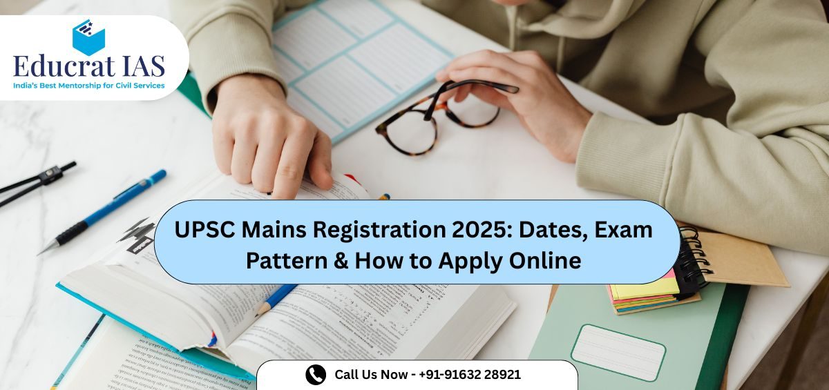 UPSC Mains Registration 2025: Dates, Exam Pattern & How to Apply Online