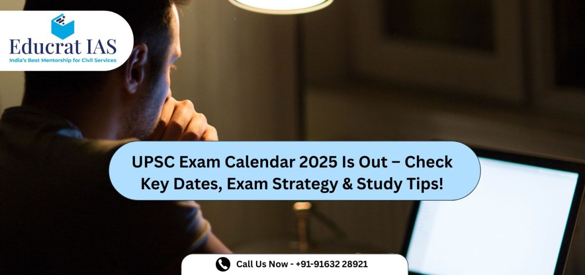 UPSC Exam Calendar 2025 Is Out – Check Key Dates, Exam Strategy & Study Tips!