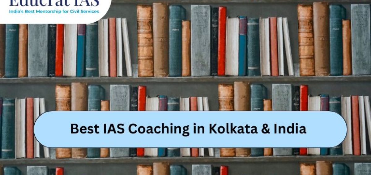 Best IAS Coaching in Kolkata & India