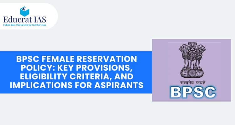 BPSC Female Reservation Policy: Key Provisions, Eligibility Criteria, and Implications for Aspirants
