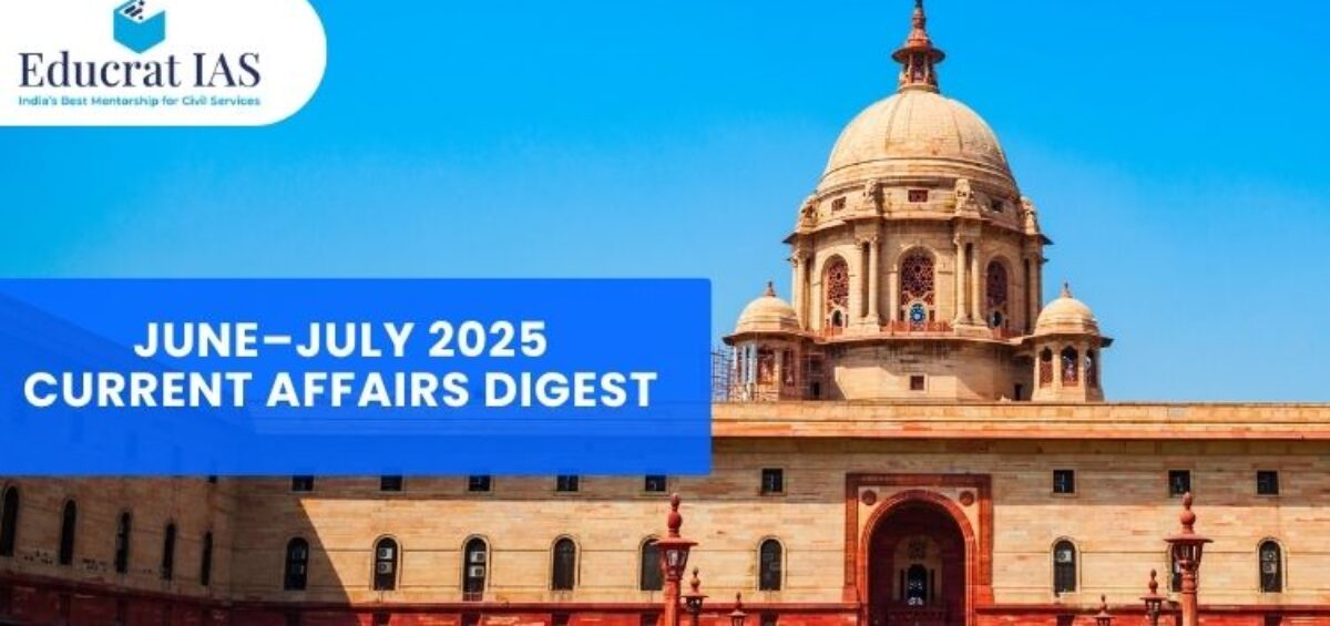 June–July 2025 Current Affairs Digest