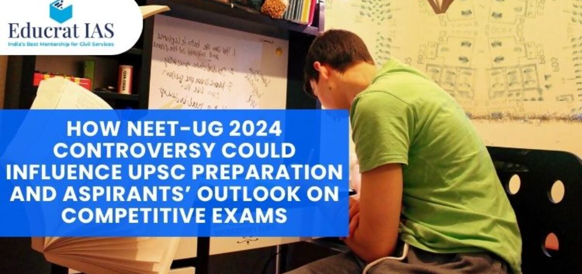 How NEET-UG 2024 Controversy Could Influence UPSC Preparation and Aspirants’ Outlook on Competitive Exams