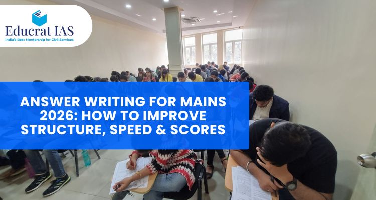 Answer Writing for Mains 2026: How to Improve Structure, Speed & Scores