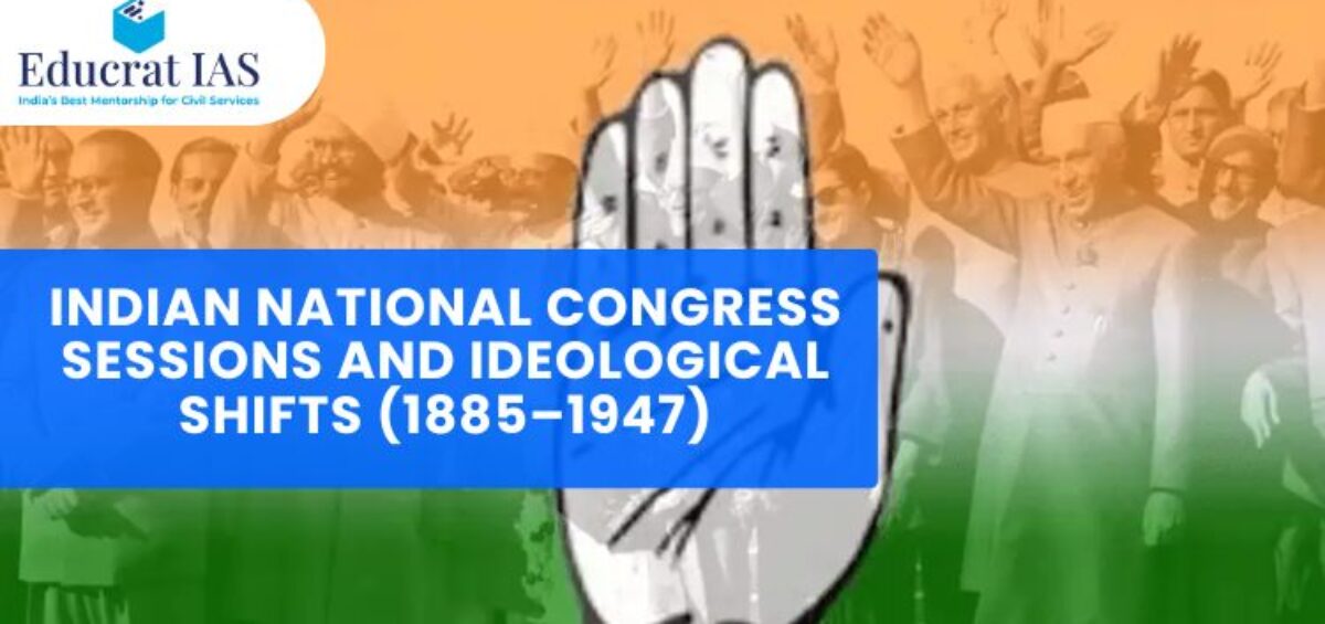 Indian National Congress Sessions and Ideological Shifts (1885–1947)