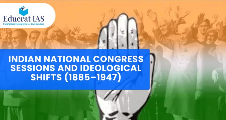 Indian National Congress Sessions and Ideological Shifts (1885–1947)